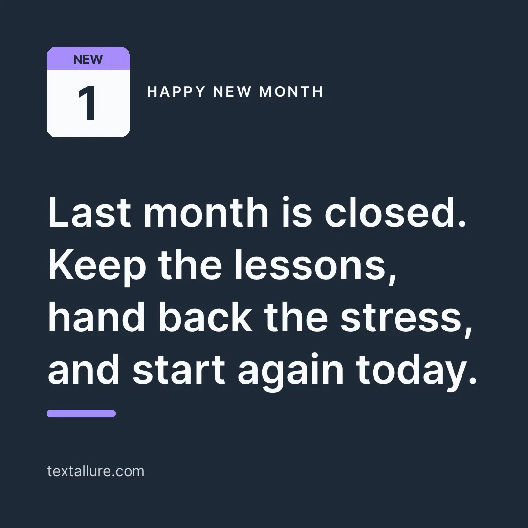 Dark charcoal happy new month card with the message: Last month is closed. Keep the lessons, hand back the stress, and start again today.