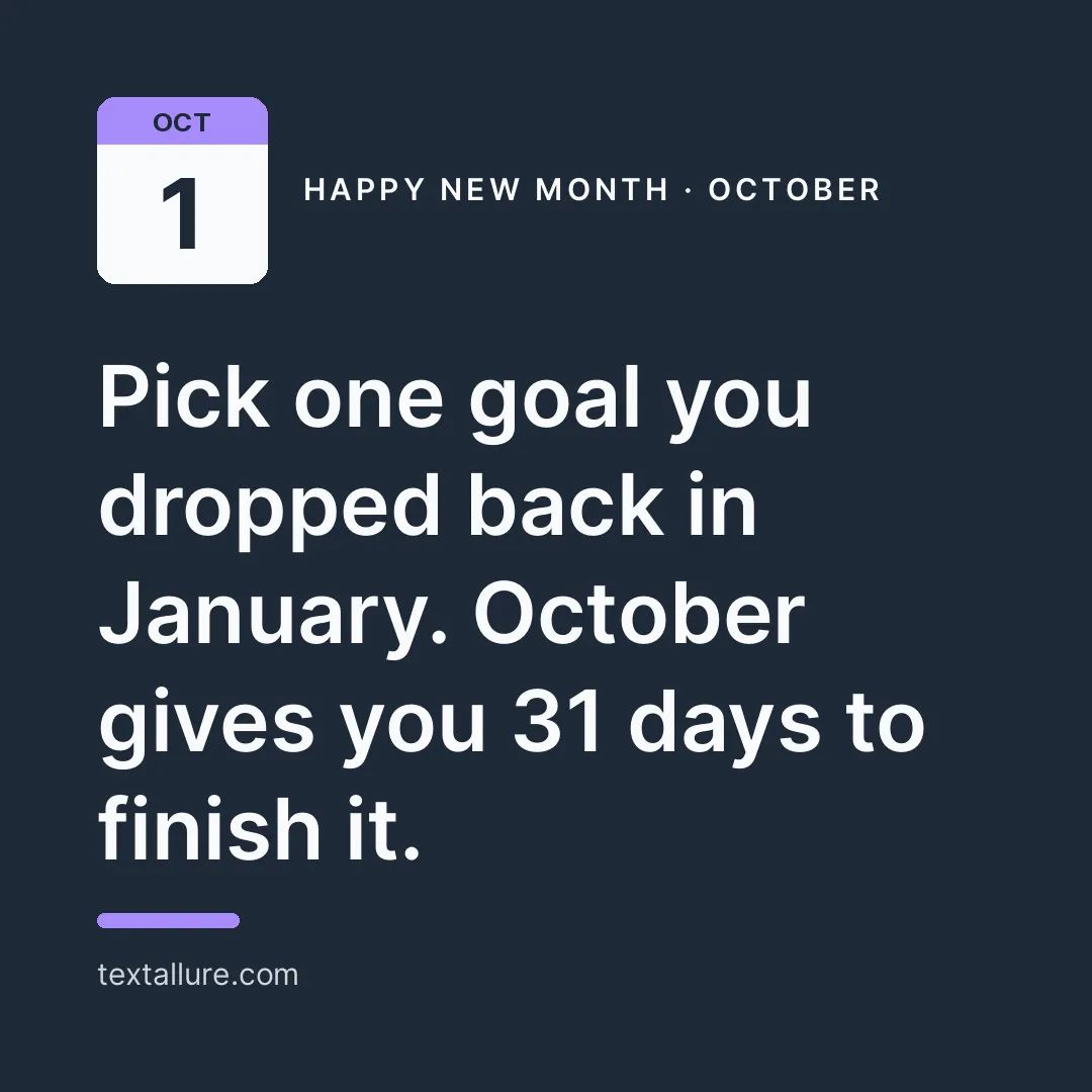 Dark charcoal October new month card with the message: Pick one goal you dropped back in January. October gives you 31 days to finish it.